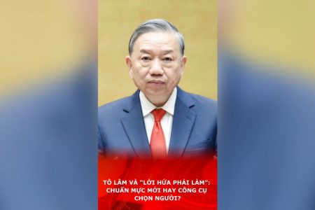 Tô Lâm và “lời hứa phải làm”: Chuẩn mực mới hay công cụ chọn người?