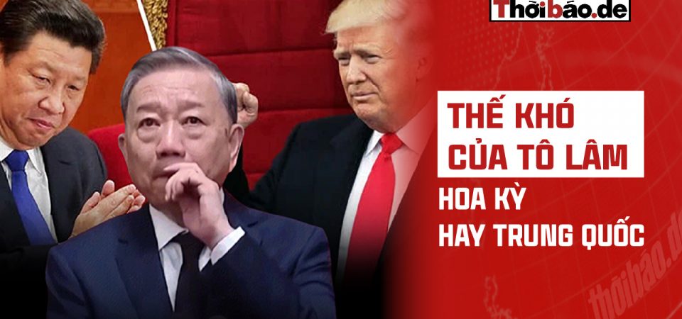 THẾ KHÓ CỦA TÔ LÂM: HOA KỲ HAY TRUNG QUỐC?