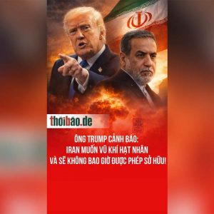 Ông Trump cảnh báo: Iran muốn vũ khí hạt nhân và sẽ không bao giờ được phép sở hữu!