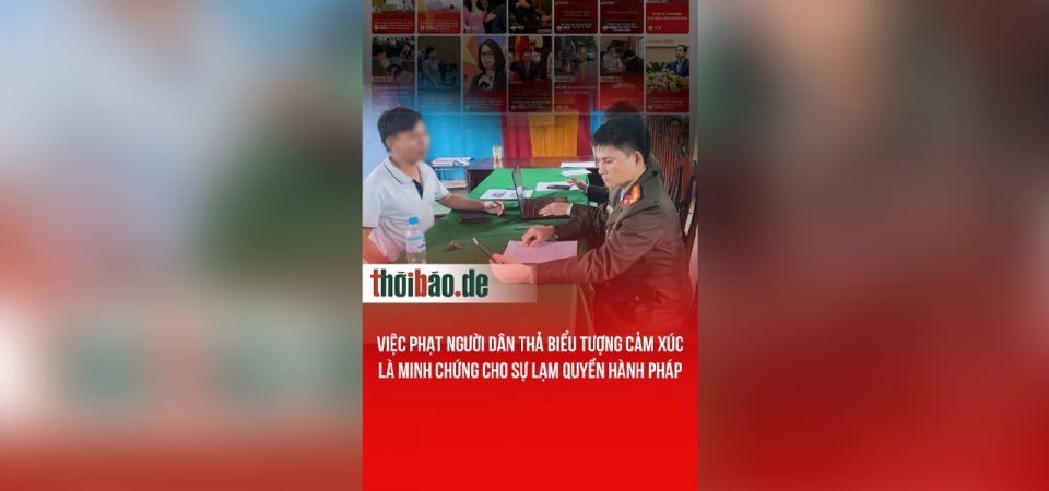 Việc phạt người dân thả biểu tượng cảm xúc là minh chứng cho sự lạm quyền hành pháp