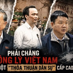 Phải chăng công lý Việt Nam chỉ là một „thỏa thuận dân sự“ cấp cao?