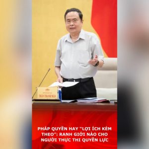 Pháp quyền hay “lợi ích kèm theo”: Ranh giới nào cho người thực thi quyền lực.