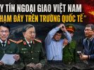 Uy tín ngoại giao Việt Nam chạm đáy trên trường quốc tế
