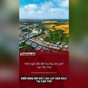 Kiến nghị đổi đất lúa lấy sân golf tại Cần Thơ