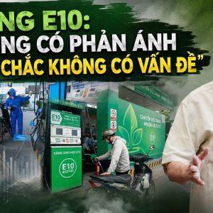 Xăng E10: Không có phản ánh chưa chắc không có vấn đề