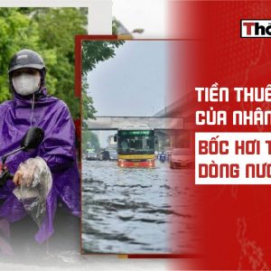 Tiền thuế nghìn tỷ của nhân dân đã bốc hơi theo dòng nước ngập