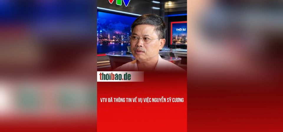 VTV đã thông tin về vụ việc Nguyễn Sỹ Cương