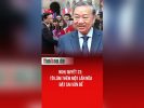 Nghị quyết 23: Tô Lâm thêm một lần nữa đặt sai vấn đề