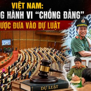 Vietnam : quand les actes « anti-Parti » font leur apparition dans un projet de loi