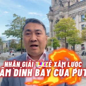 NHẬN GIẢI THƯỞNG TỪ KẺ XÂM LƯỢC, TÔ LÂM DÍNH BẪY CỦA PUTIN?