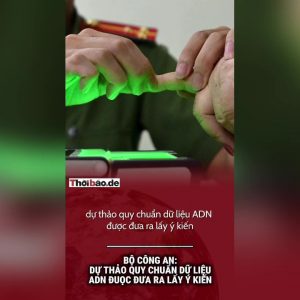 Bộ Công an: Dự thảo quy chuẩn dữ liệu adn được đưa ra lấy ý kiến 