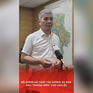 Hồ Gươm và Tháp tài chính: Di sản hay “phông nền” cho cao ốc