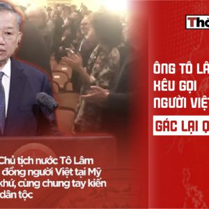 Ông Tô Lâm kêu gọi người việt tại Mỹ “gác lại quá khứ”