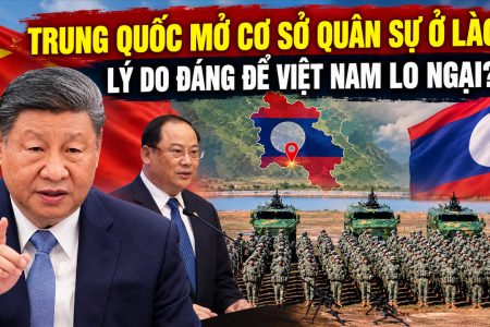 Trung Quốc mở cơ sở quân sự ở Lào: Lý do đáng để Việt Nam lo ngại?