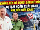 “Không nên để người dân biết mình bị tạm hoãn xuất cảnh khi đến cửa khẩu”